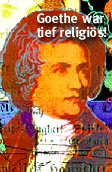 Goethe war tief religis
