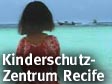 Das Kinderschutz-Zentrum in Recife